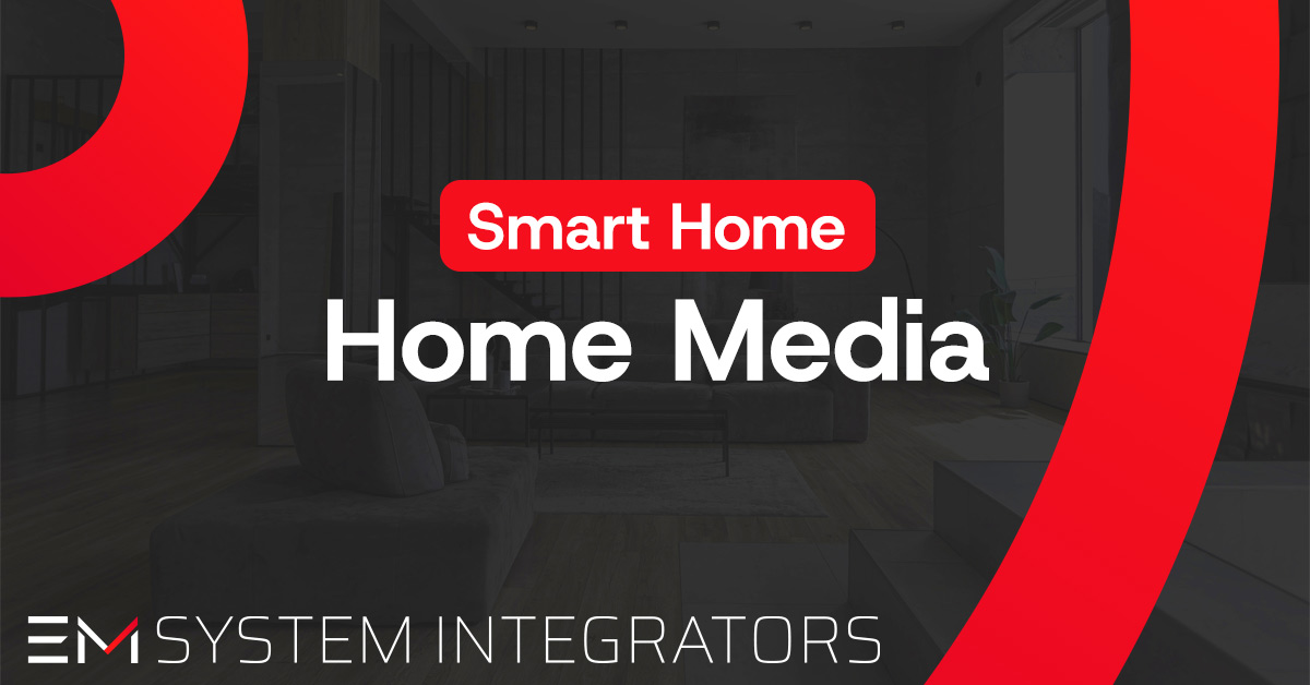 Home Media Systems | EM System Integrators